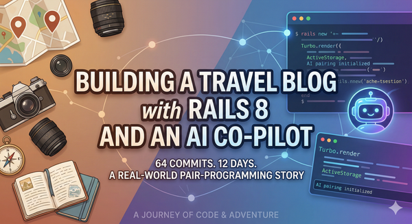 Building a Travel Blog with Rails 8 and an AI Co-Pilot